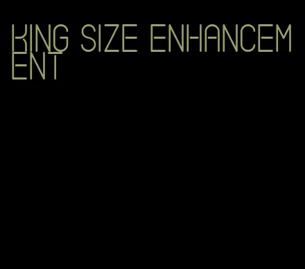 king size enhancement
