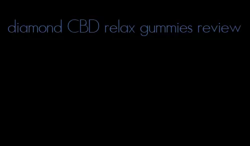 diamond CBD relax gummies review