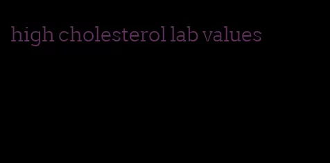 high cholesterol lab values