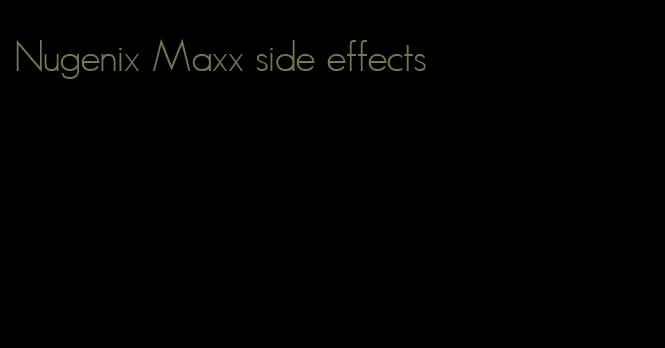 Nugenix Maxx side effects