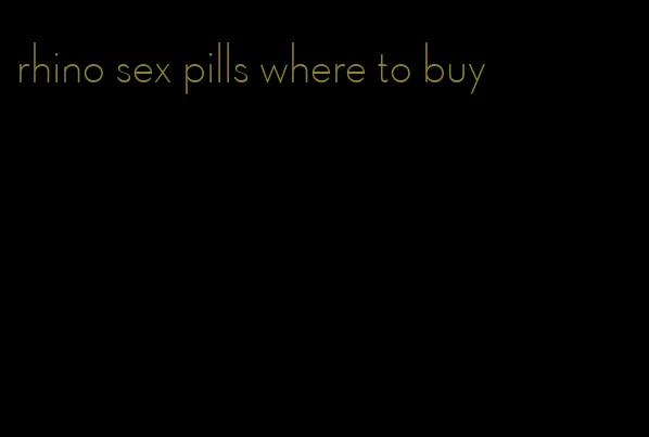 rhino sex pills where to buy
