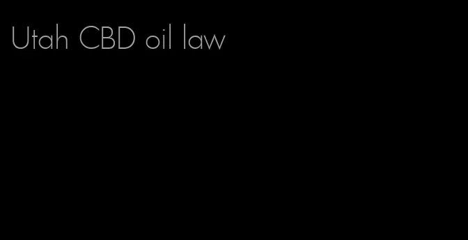 Utah CBD oil law