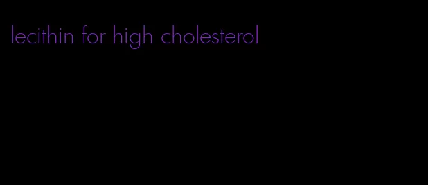 lecithin for high cholesterol