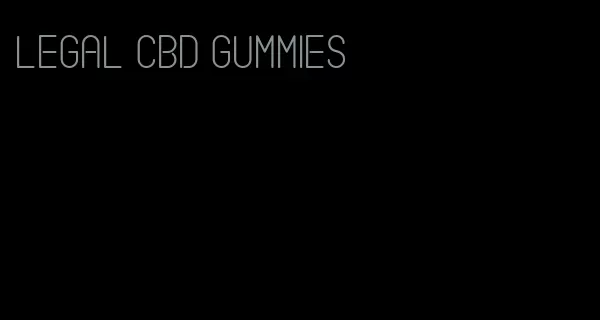 legal CBD gummies