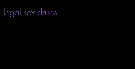 legal sex drugs