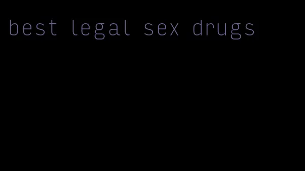best legal sex drugs
