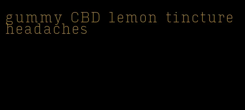 gummy CBD lemon tincture headaches
