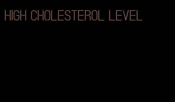 high cholesterol level
