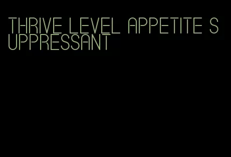 thrive level appetite suppressant
