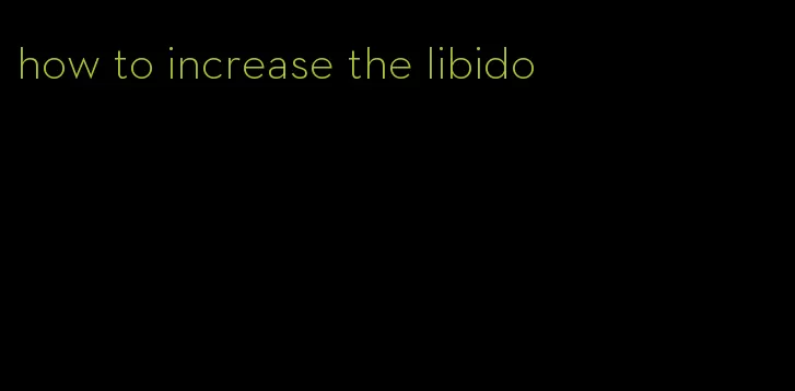 how to increase the libido
