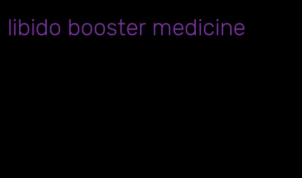 libido booster medicine