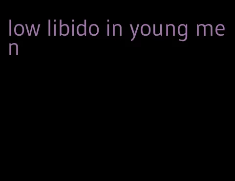 low libido in young men