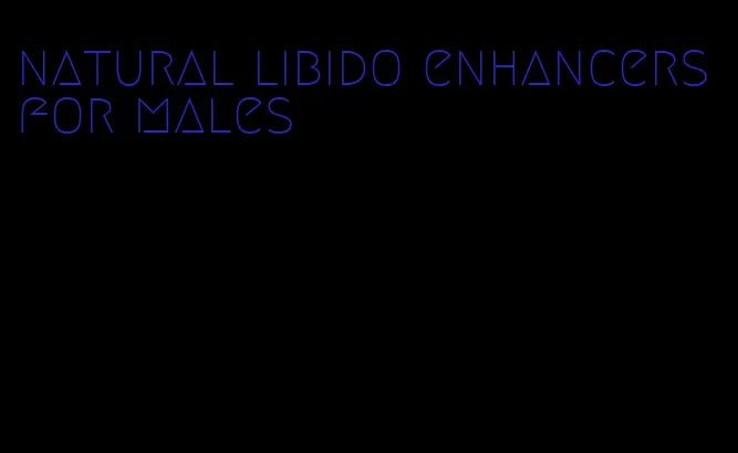 natural libido enhancers for males