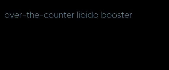 over-the-counter libido booster