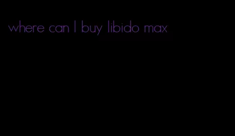 where can I buy libido max