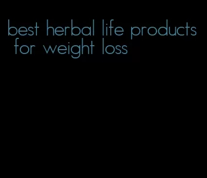 best herbal life products for weight loss
