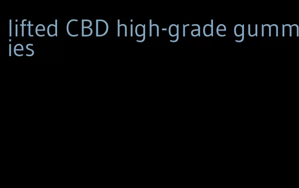 lifted CBD high-grade gummies