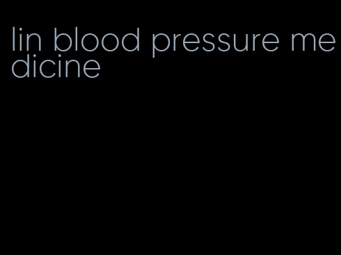 lin blood pressure medicine