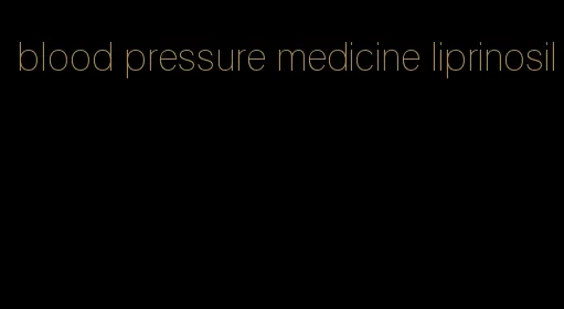 blood pressure medicine liprinosil