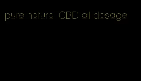 pure natural CBD oil dosage