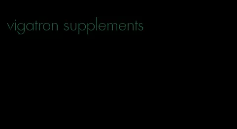 vigatron supplements