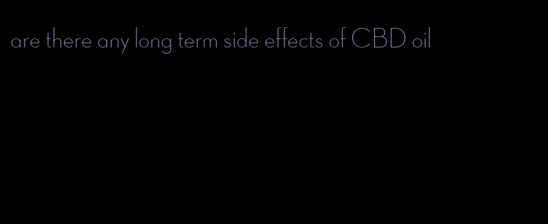 are there any long term side effects of CBD oil