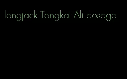 longjack Tongkat Ali dosage