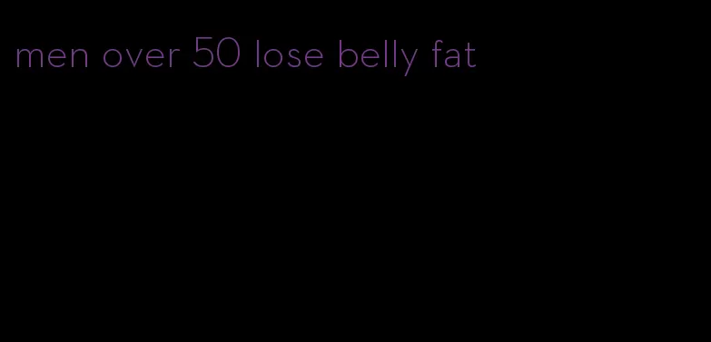 men over 50 lose belly fat