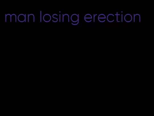man losing erection