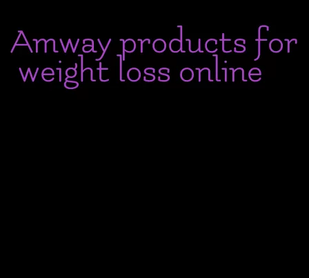 Amway products for weight loss online