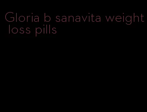 Gloria b sanavita weight loss pills