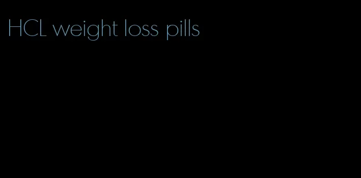 HCL weight loss pills