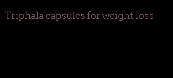Triphala capsules for weight loss