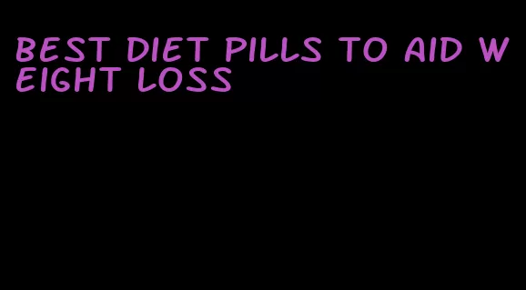 best diet pills to aid weight loss