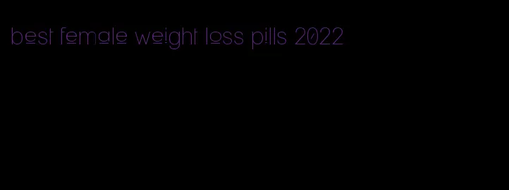 best female weight loss pills 2022