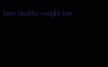 best healthy weight loss