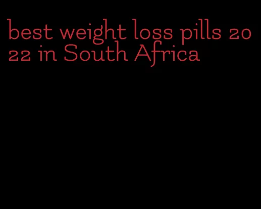 best weight loss pills 2022 in South Africa