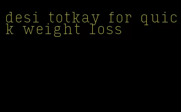 desi totkay for quick weight loss