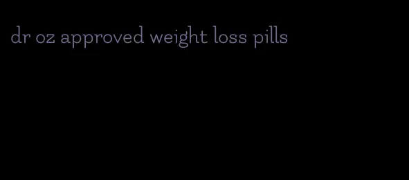 dr oz approved weight loss pills