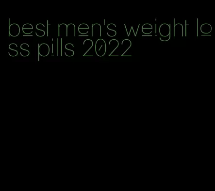 best men's weight loss pills 2022