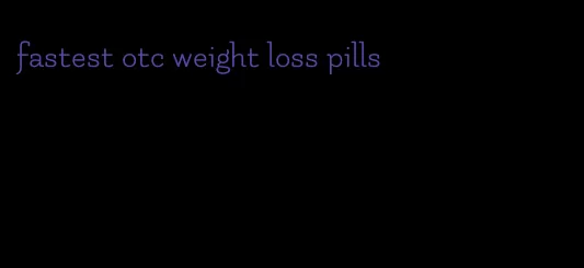fastest otc weight loss pills