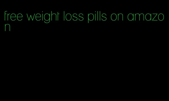 free weight loss pills on amazon