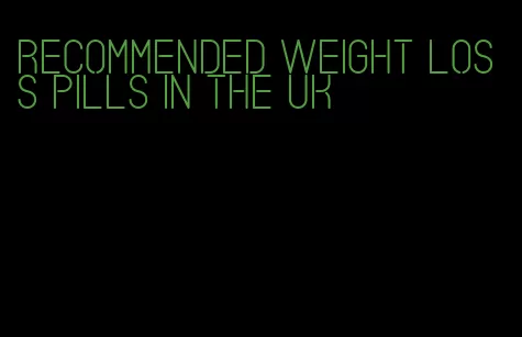 recommended weight loss pills in the UK