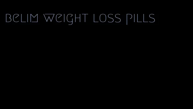 belim weight loss pills