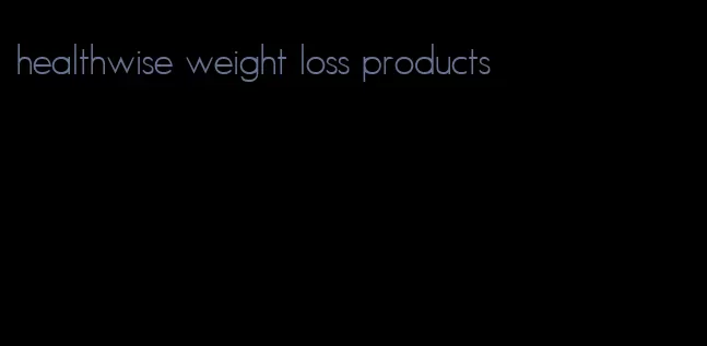 healthwise weight loss products