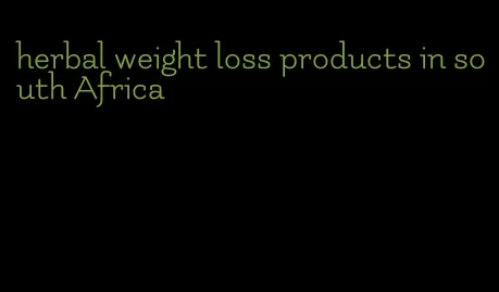 herbal weight loss products in south Africa