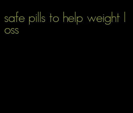 safe pills to help weight loss