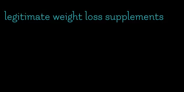 legitimate weight loss supplements