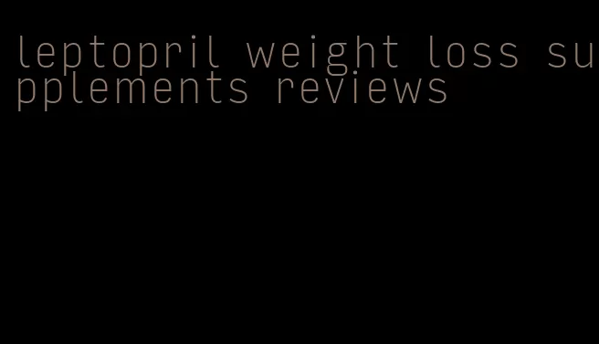 leptopril weight loss supplements reviews