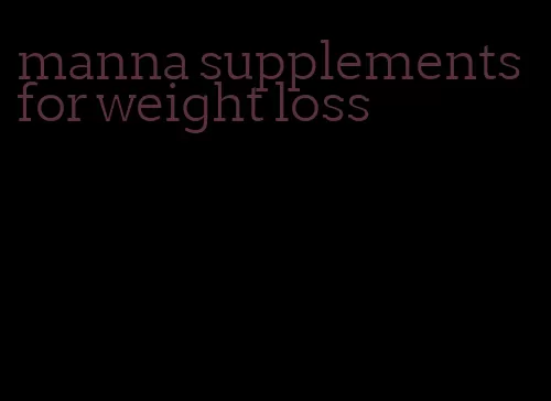manna supplements for weight loss